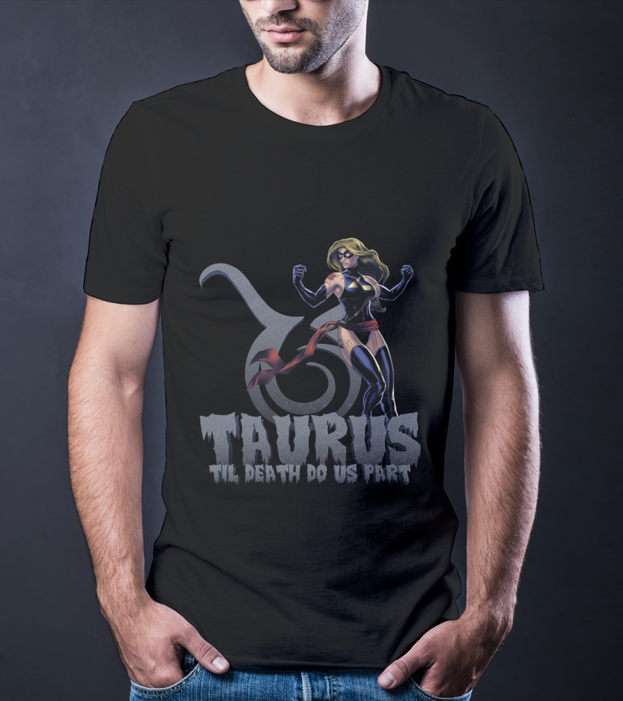 Taurus Til Death Do Us Part Captain Marvel Fans Zodiac T-Shirt