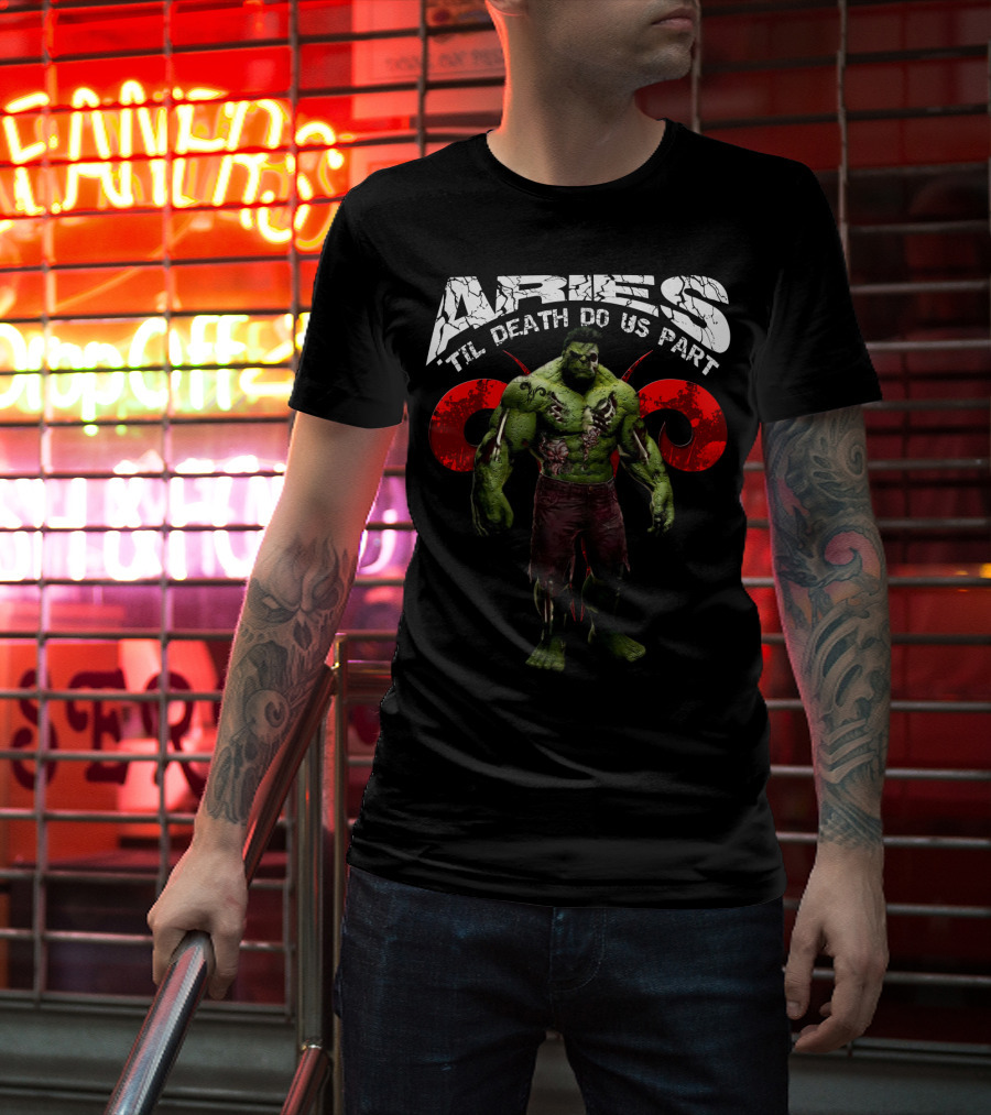 Aries Til Death Do Us Part Hulk Marvel Fans T-Shirt