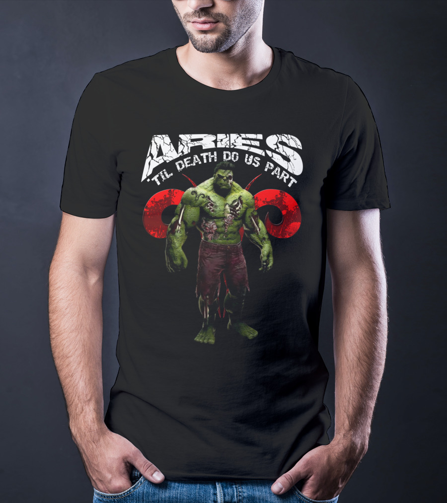 Aries Til Death Do Us Part Hulk Marvel Fans T-Shirt