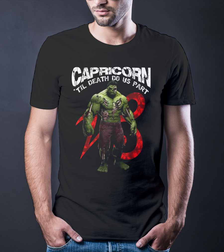 Capricorn Til Death Do Us Part Hulk 23 Best Gift For Marvel Fans T-Shirt