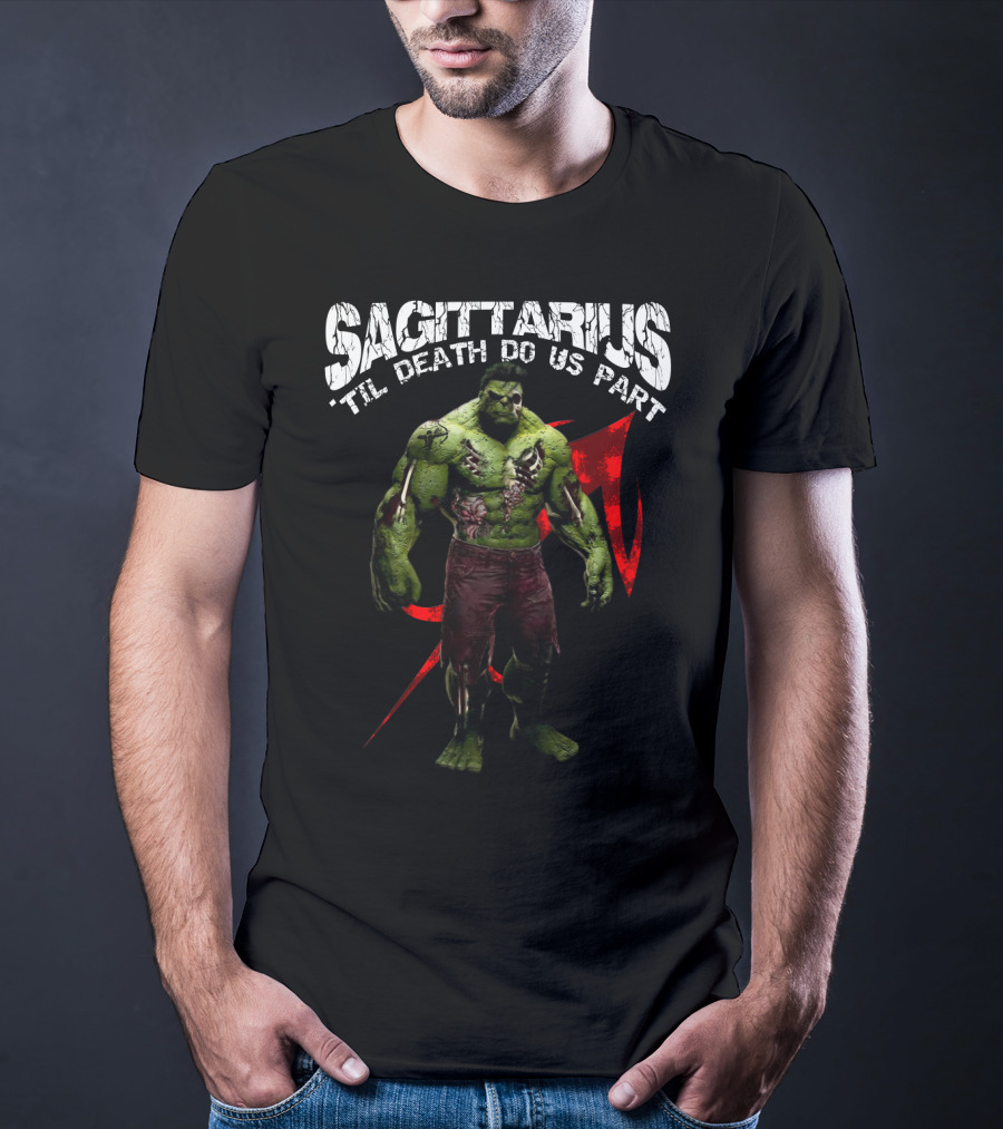 Sagittarius 'Til Death Do Us Part Hulk Marvel Fans T-Shirt