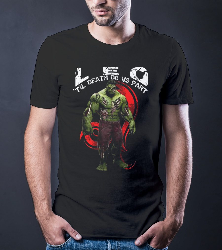 LEO Til Death Do Us Part Hulkleo For Marvel Fans T-Shirt