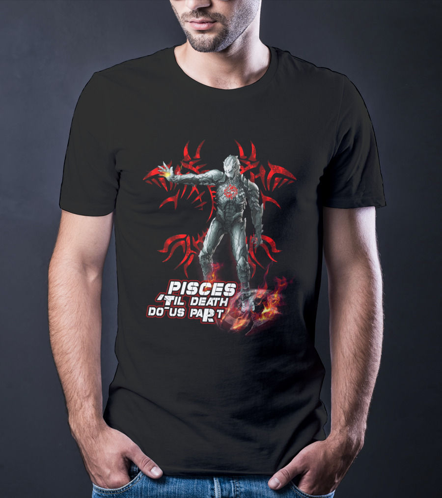 Pisces Til Death Do Us Part Ironman Marvel Fans Heroic Flame T-Shirt