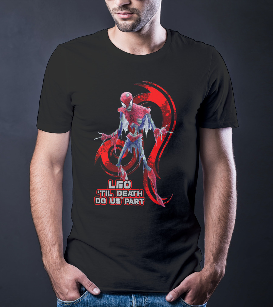 Leo 'Til Death Do Us Part Spider Leo Best Gift For Marvel Fans T-Shirt