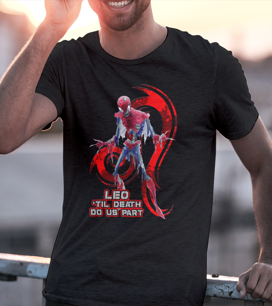 Leo 'Til Death Do Us Part Spider Leo Best Gift For Marvel Fans T-Shirt