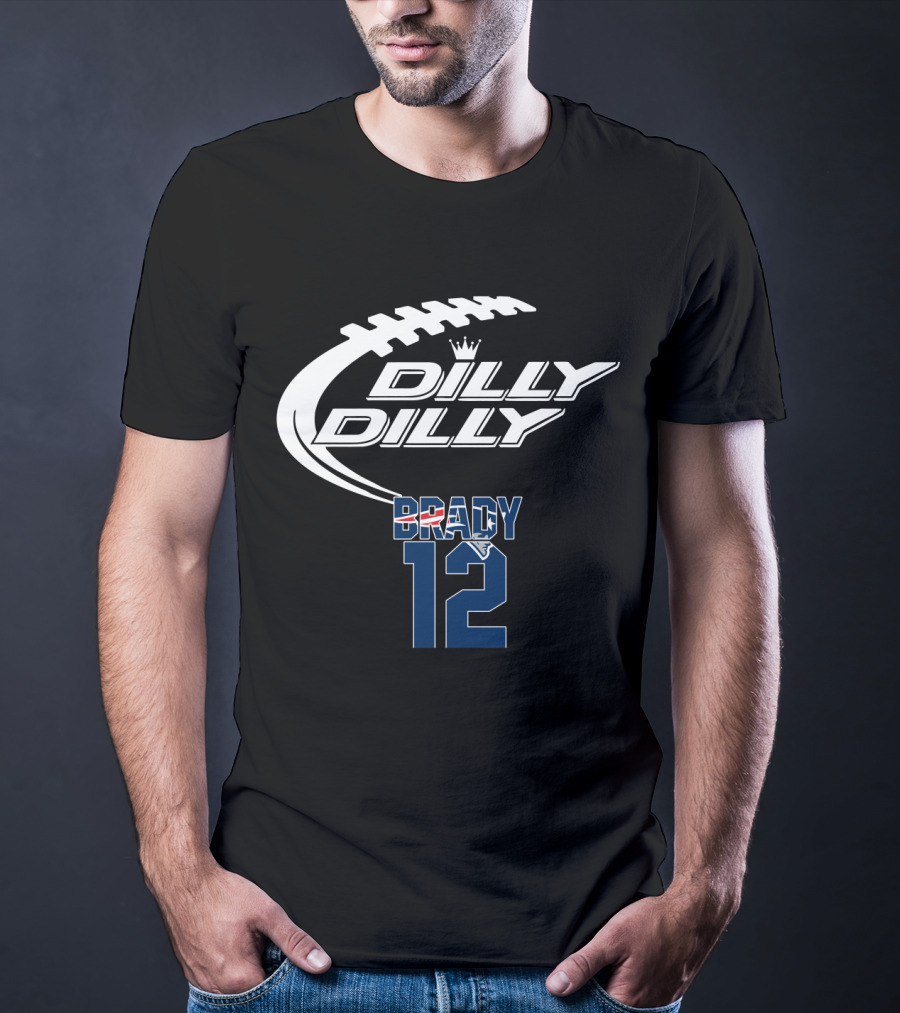 Dilly Dilly Tom Brady 12 New England Patriots Football T-Shirt