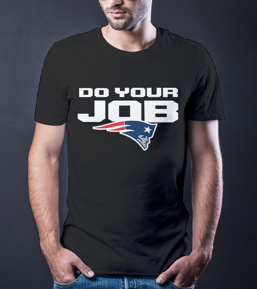 Do Your Job New England Patriots T-Shirt