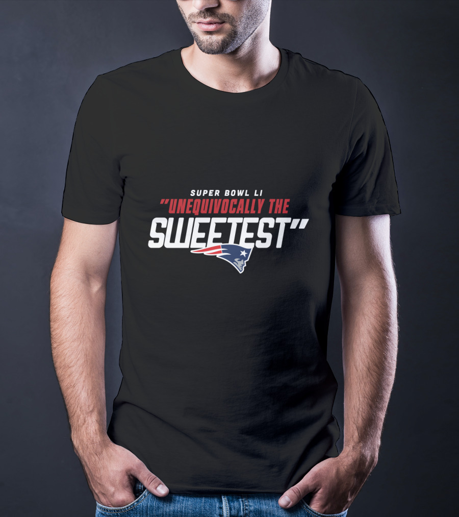 Super Bowl Li New England Patriots Unequivocally The Sweetest T-Shirt