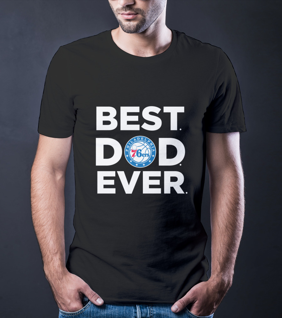 Best Dad Ever Philadelphia 76ers Basketball Logo Gift For Dad T-Shirt