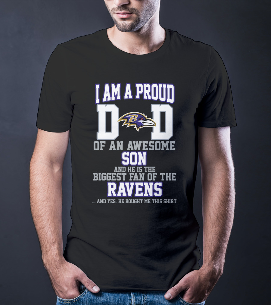 I Am A Proud Dad Of An Awesome Son Biggest Fan Of The Ravens T-Shirt
