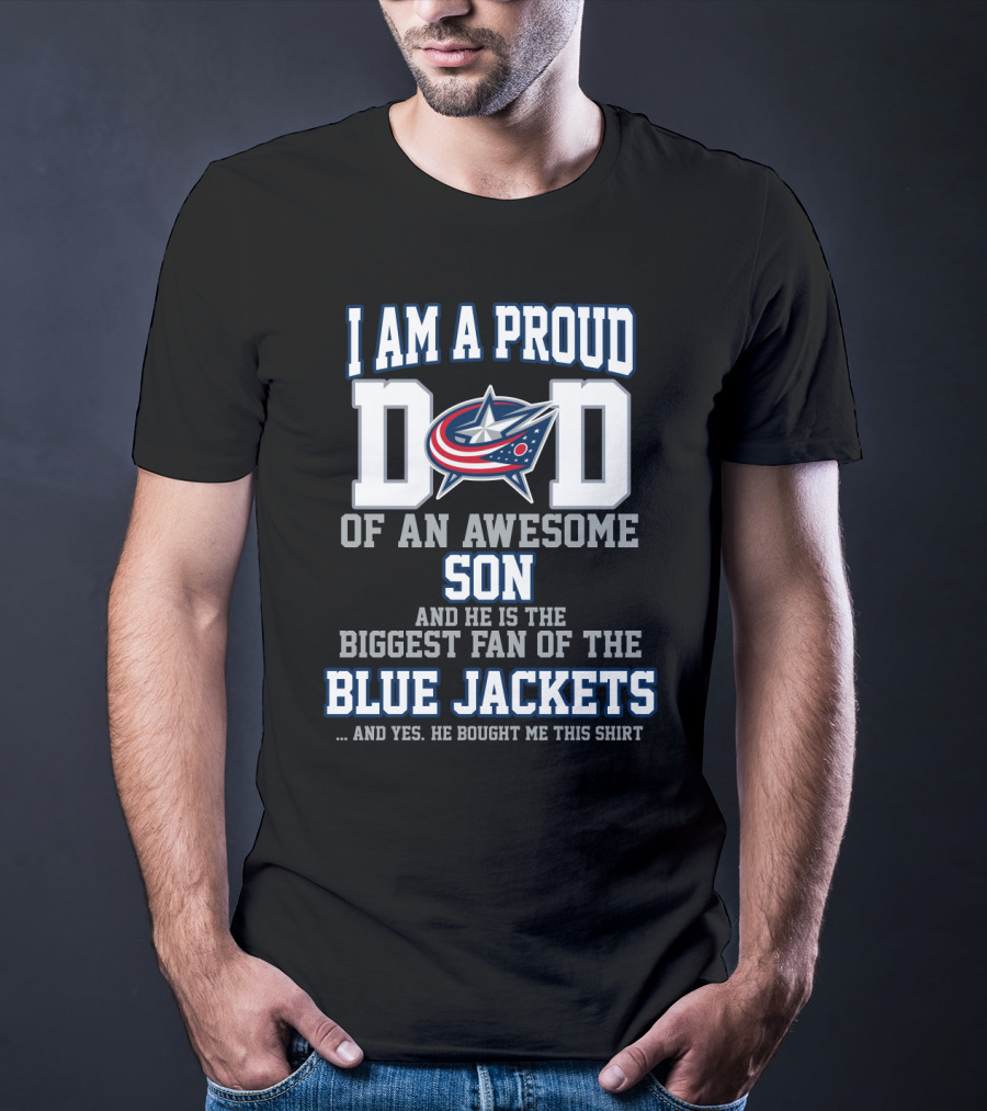 I Am A Proud Dad Of An Awesome Son Biggest Fan Of The Blue Jackets T-Shirt