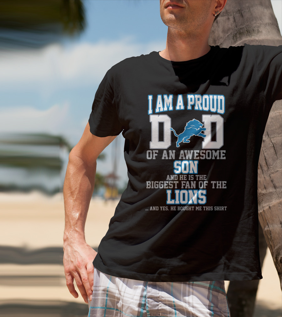 I Am A Proud Dad Of An Awesome Son Biggest Fan Of The Detroit Lions T-Shirt