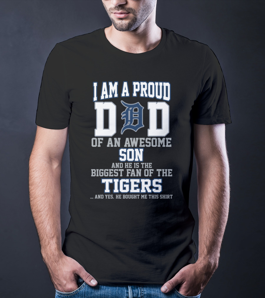 I Am A Proud Dad Of An Awesome Son Biggest Fan Of The Tigers T-Shirt