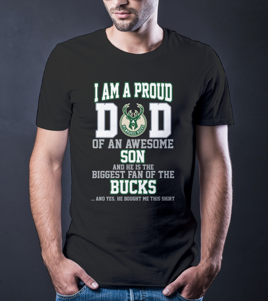 I Am A Proud Dad Of An Awesome Son Biggest Fan Of The Milwaukee Bucks T-Shirt