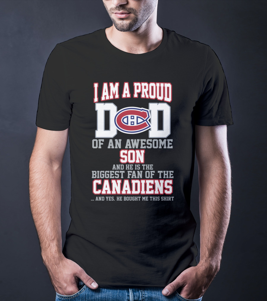 I Am A Proud Dad Of An Awesome Son Biggest Fan Of The Canadiens T-Shirt