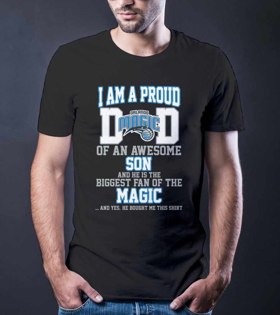 I Am A Proud Dad Of An Awesome Son Biggest Fan Of The Orlando Magic T-Shirt