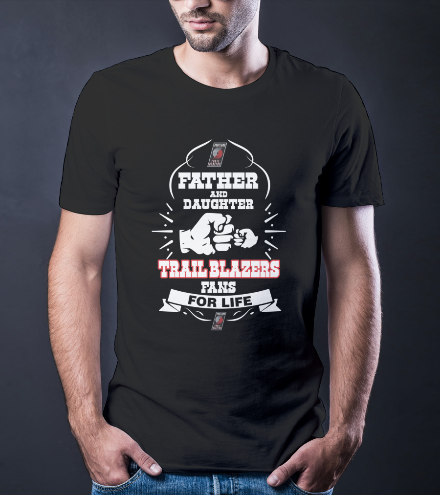 Father And Daughter Trail Blazers Fans For Life Portland Nba Basketball T-Shirt