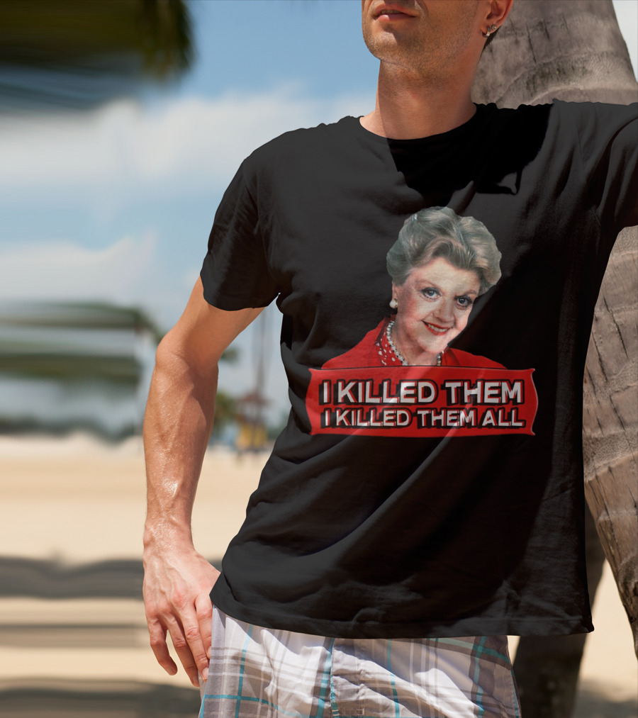 Angela Lansbury I Killed Them I Killed Them All T-Shirt