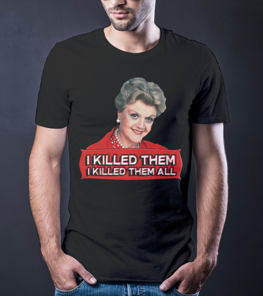 Angela Lansbury I Killed Them I Killed Them All T-Shirt