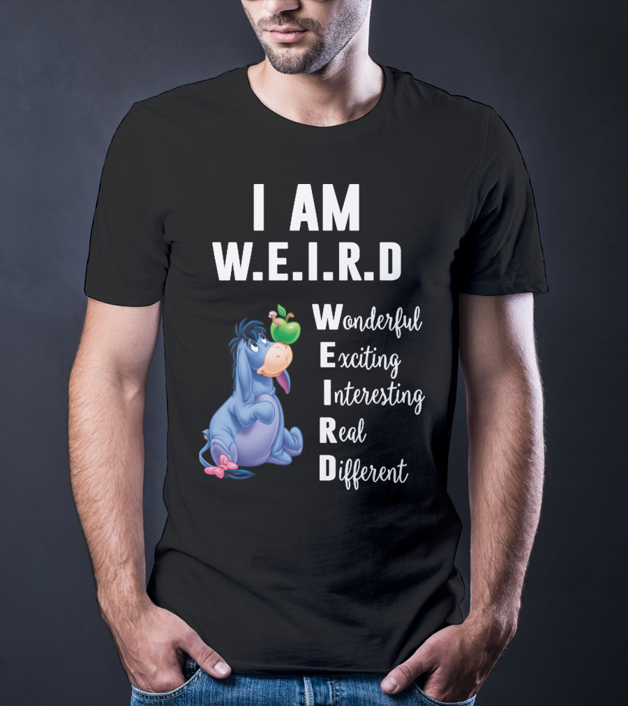 I Am W.E.I.R.D Eeyore Wonderful Exciting Interesting Real Different T-Shirt