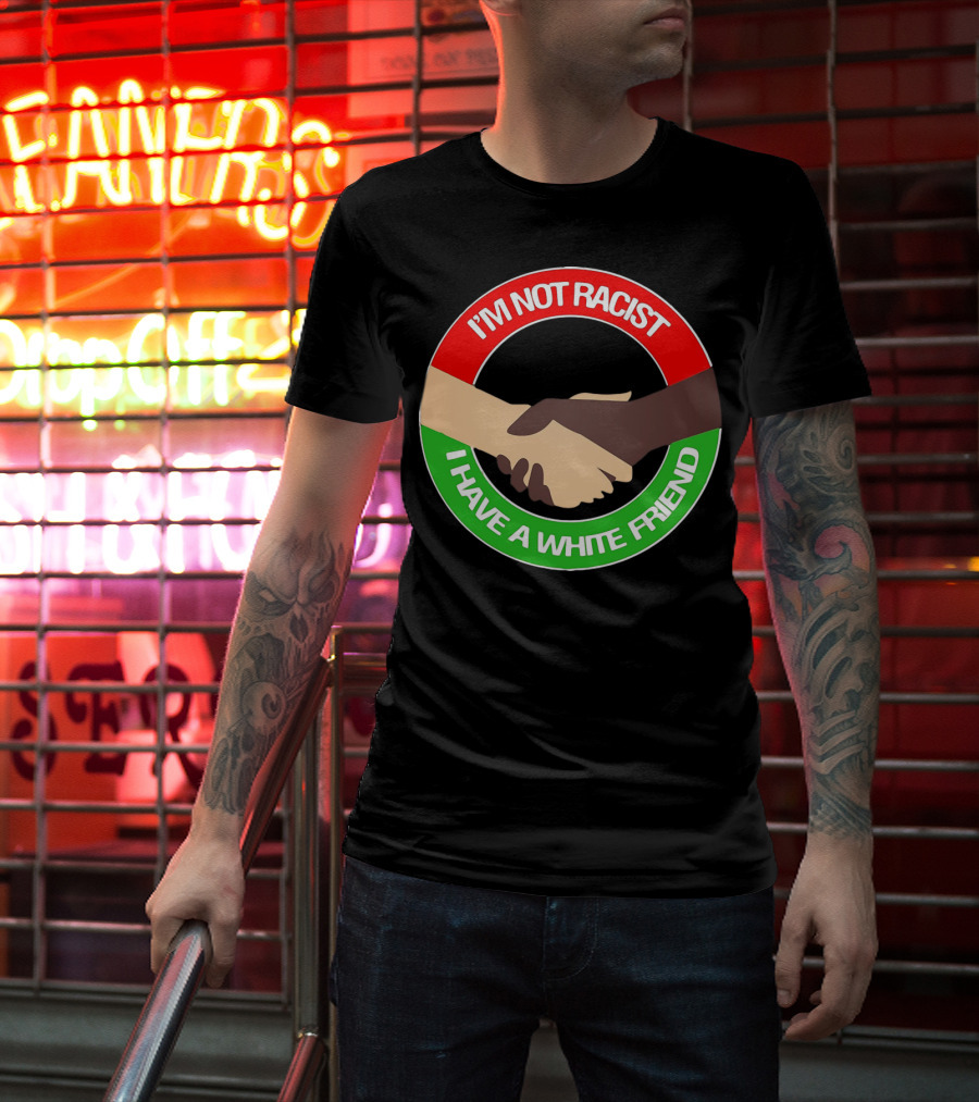 I'm Not Racist I Have A White Friend Handshake Circle Red Green Background T-Shirt