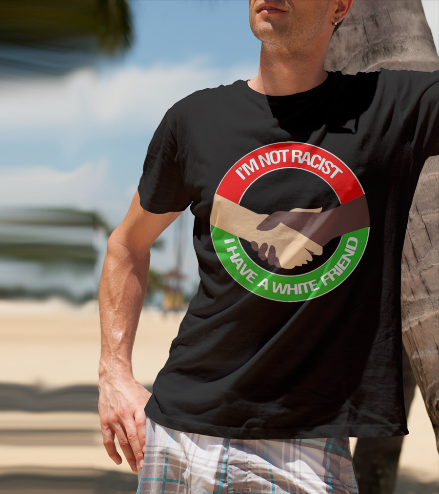 I'm Not Racist I Have A White Friend Handshake Circle Red Green Background T-Shirt