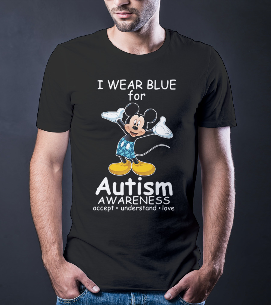 I Wear Blue For Autism Awareness Featuring Mickey With Accept Understand Love Message T-Shirt