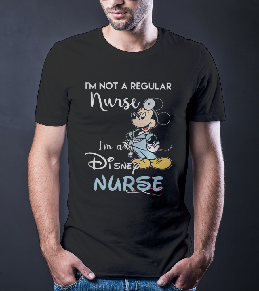I'm Not A Regular Nurse I'm A Disney Nurse Mickey Mouse T-Shirt