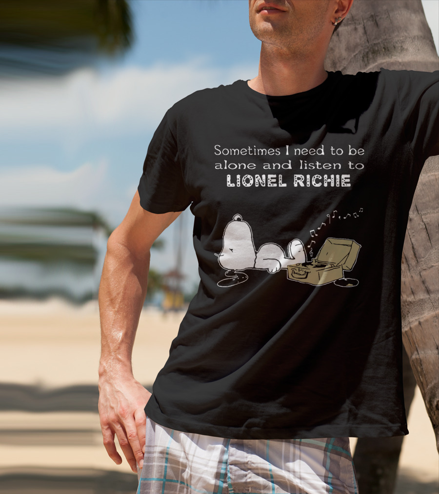 Snoopy Sometimes I Need To Be Alone And Listen To Lionel Richie T-Shirt