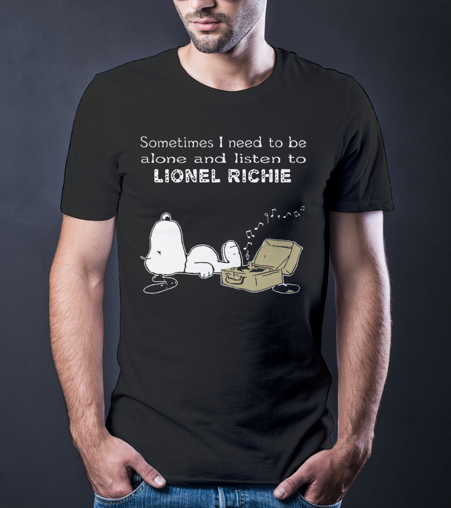 Snoopy Sometimes I Need To Be Alone And Listen To Lionel Richie T-Shirt
