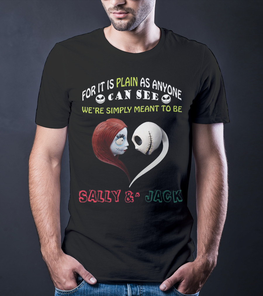 For It Is Plain As Anyone Can See We’re Simply Meant To Be Sally And Jack T-Shirt