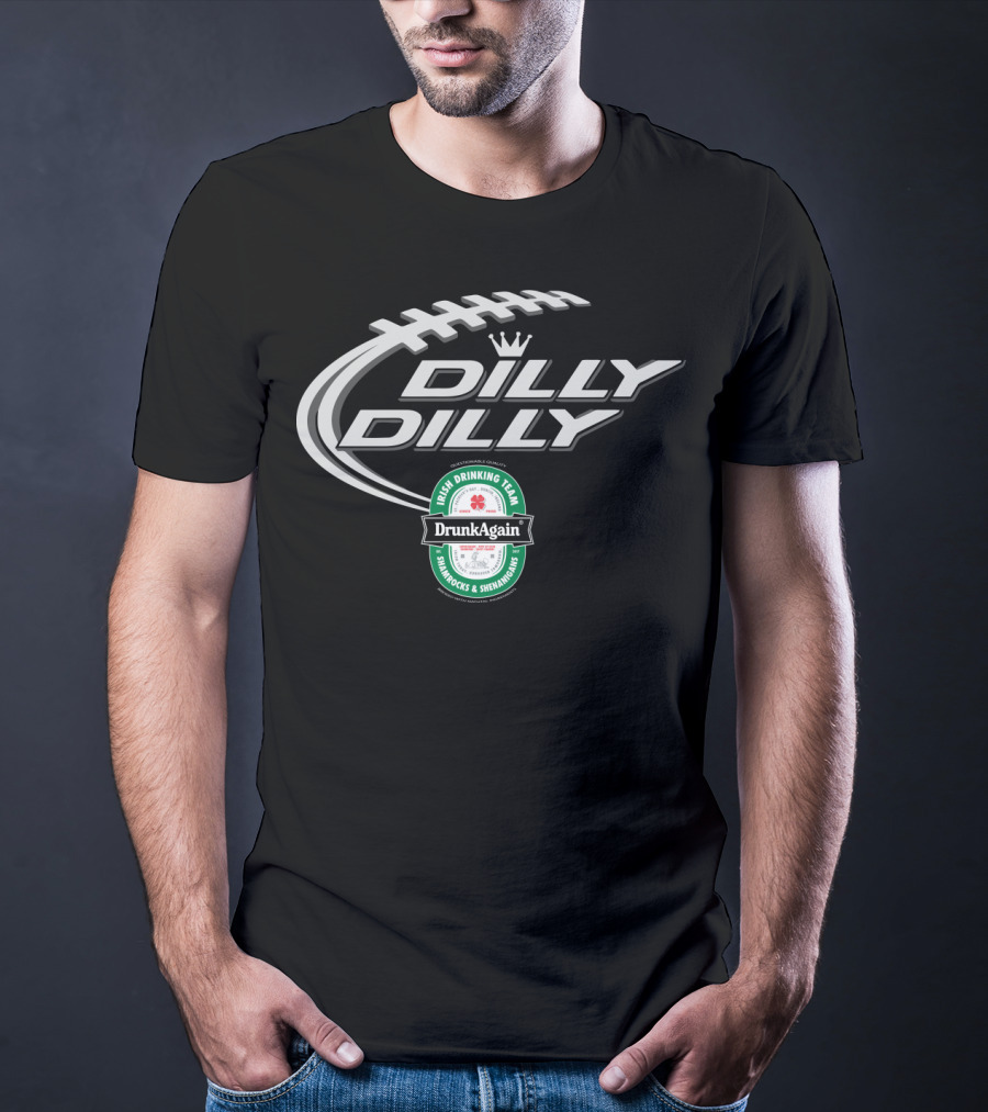 Dilly Dilly St Patricks Day Drunk Again Irish Drinking Team Shamrocks And Shenanigans Football T-Shirt