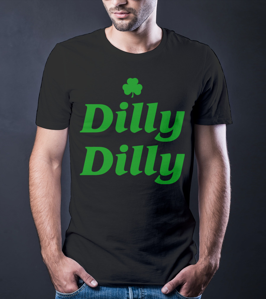 Dilly Dilly St Patricks Day Shamrock Clover Green T-Shirt