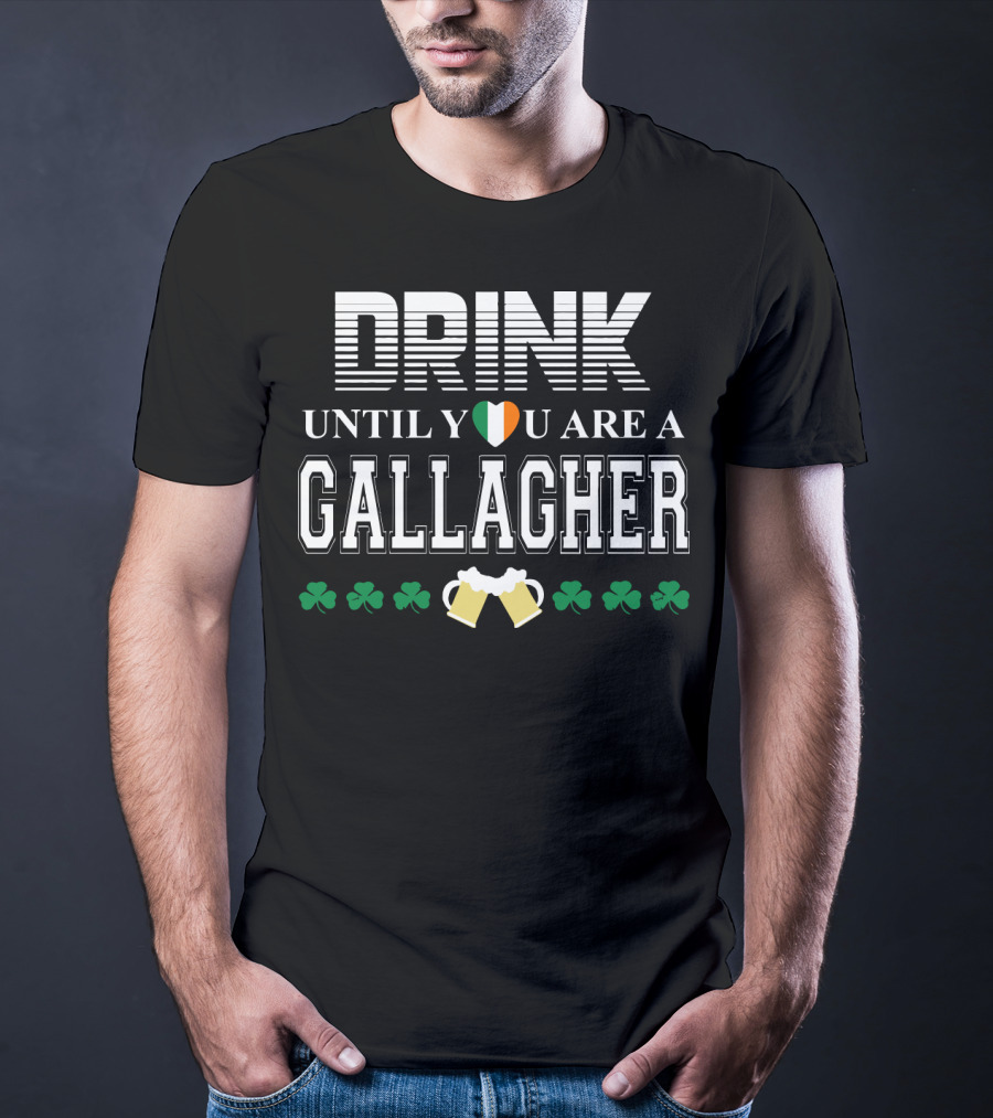 Drink Until You Are A Gallagher With Irish Heart Shamrocks And Beer Mugs T-Shirt