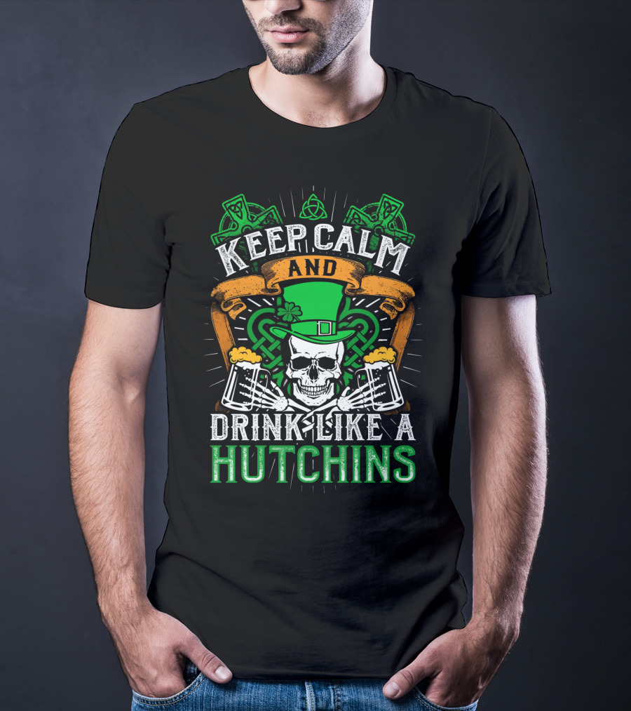 Keep Calm And Drink Like A Hutchins St. Patrick's Day Skull With Shamrocks And Beer Mugs T-Shirt