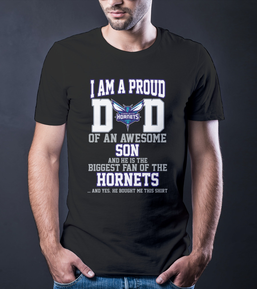 I Am A Proud Dad Of An Awesome Son Biggest Fan Of The Charlotte Hornets T-Shirt