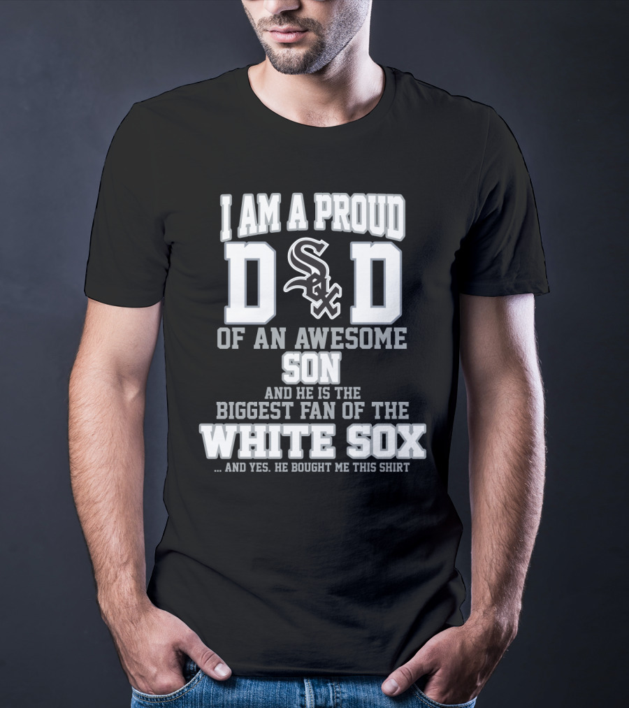 Proud Dad Of Awesome Son Biggest Fan Of White Sox T-Shirt