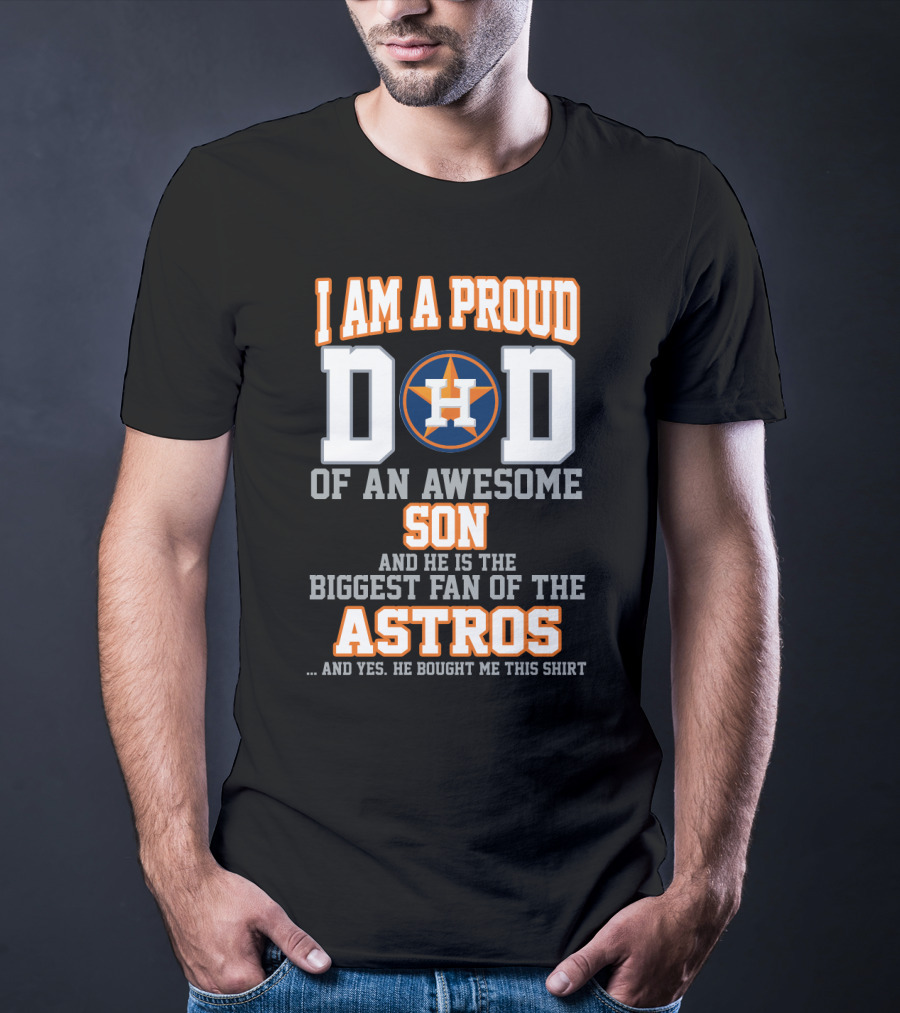 Proud Dad Of An Awesome Son Biggest Fan Of The Astros T-Shirt