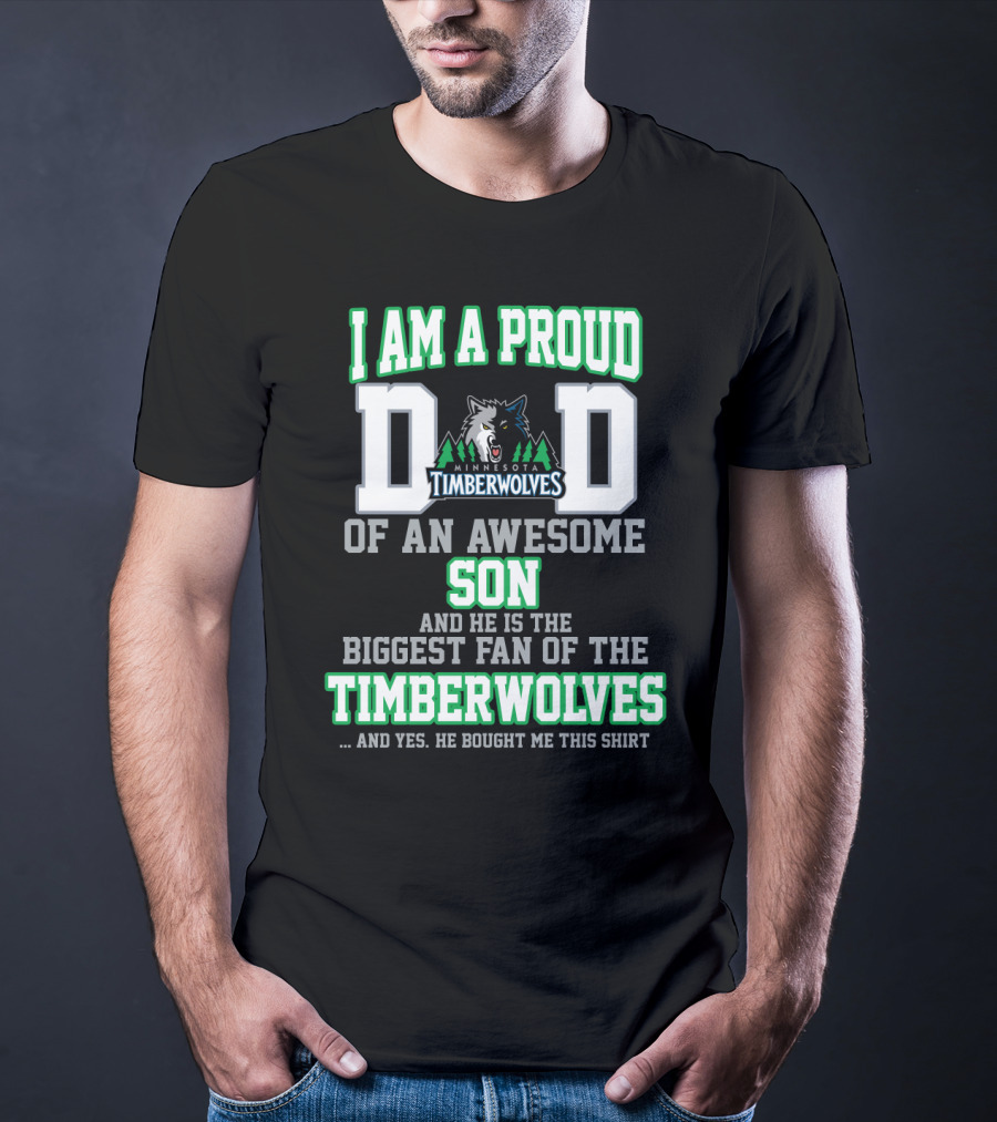 I Am A Proud Dad Of An Awesome Son Biggest Fan Of The Minnesota Timberwolves T-Shirt