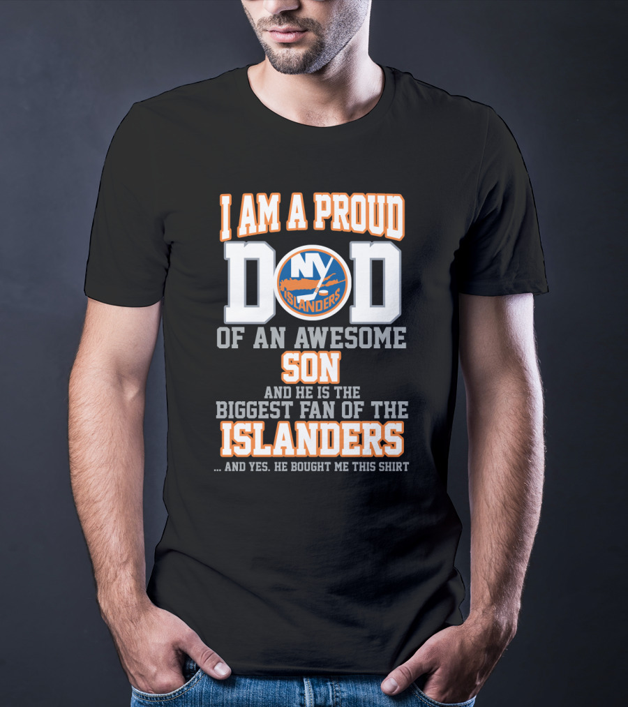 I Am A Proud Dad Of An Awesome Son Biggest Fan Of The New York Islanders T-Shirt