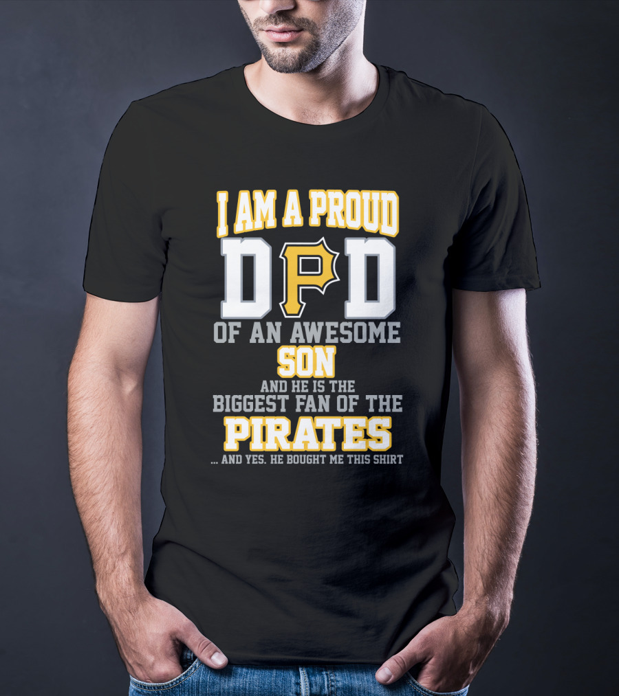 I Am A Proud Dad Of An Awesome Son Biggest Fan Of The Pirates T-Shirt