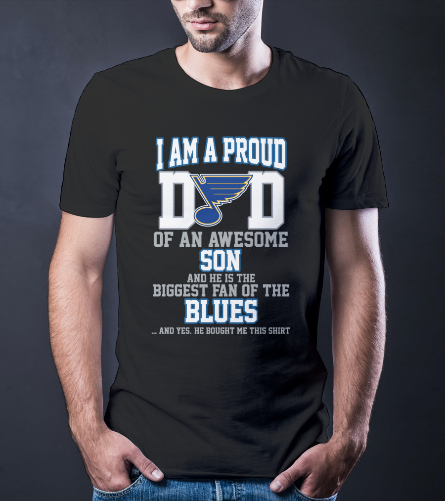 I Am A Proud Dad Of An Awesome Son Biggest Fan Of The St. Louis Blues T-Shirt