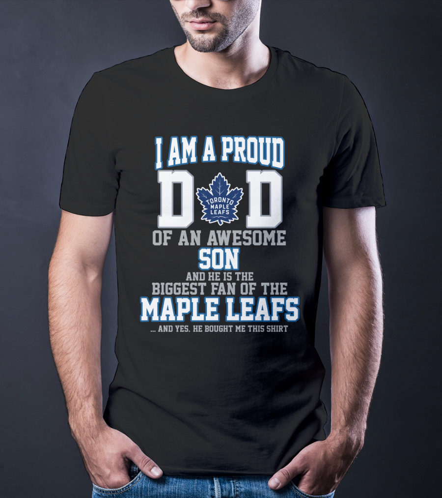 I Am A Proud Dad Of An Awesome Son Biggest Fan Of The Toronto Maple Leafs T-Shirt