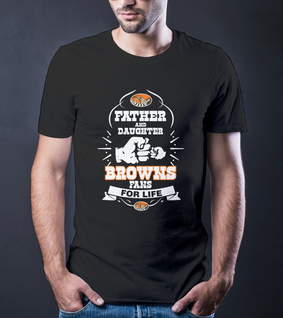 Father And Daughter Browns Fans For Life T-Shirt