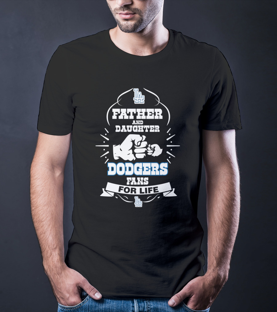 Father And Daughter Dodgers Fans For Life Los Angeles Baseball Bond T-Shirt