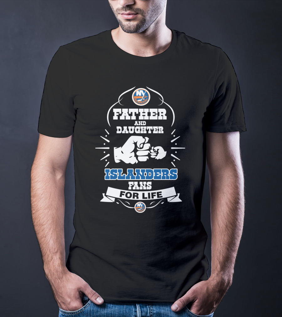 Father And Daughter Fans For Life New York Islanders T-Shirt