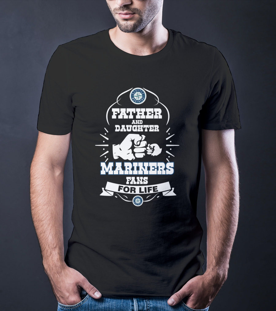 Father And Daughter Mariners Fans For Life T-Shirt