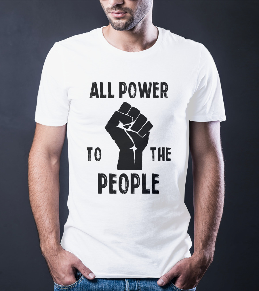 All Power To The People Raised Fist Panthers Party Iconography T-Shirt