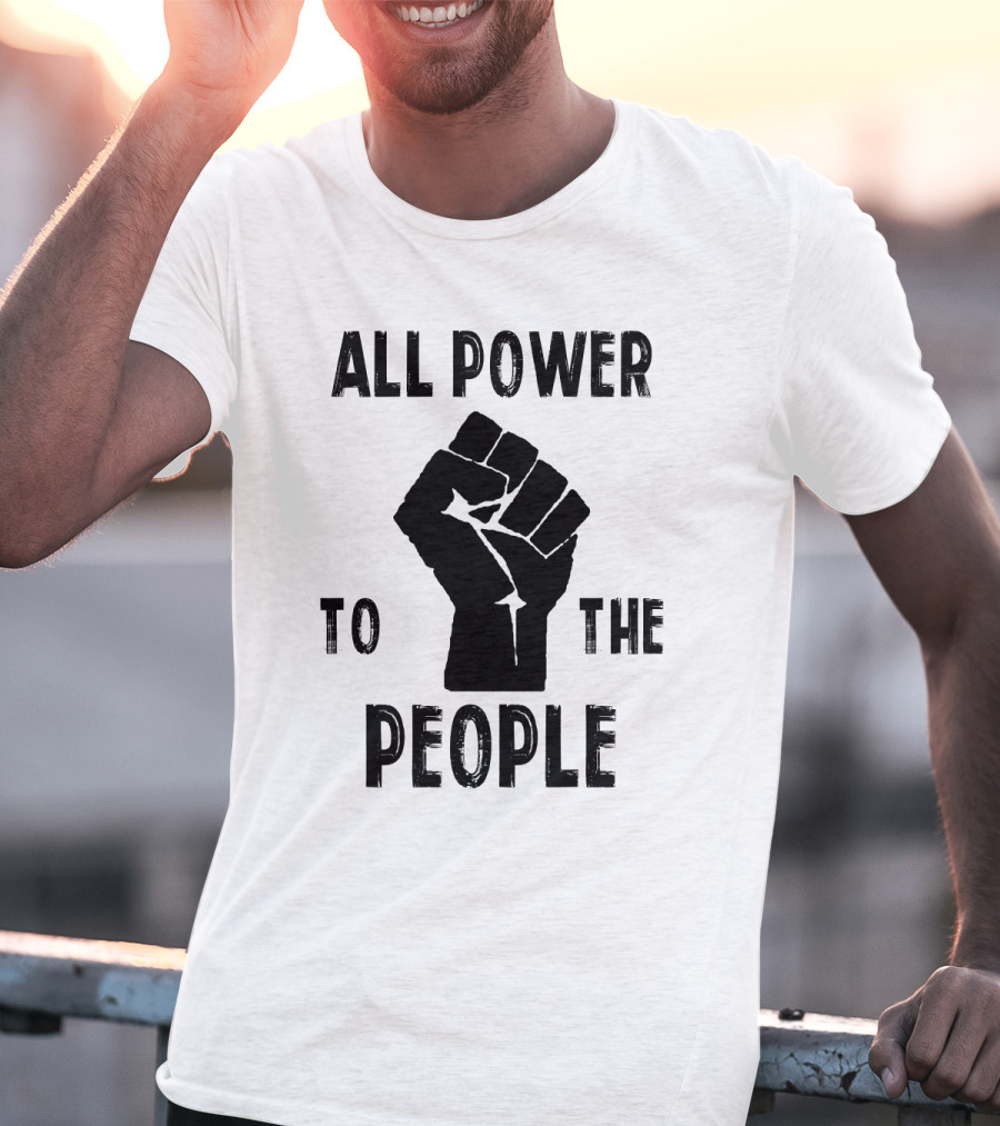 All Power To The People Raised Fist Panthers Party Iconography T-Shirt
