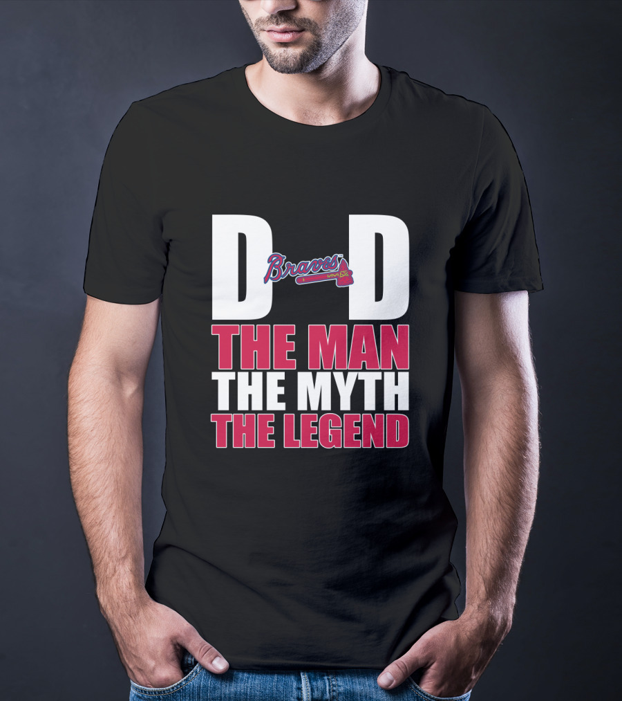 Atlanta Braves Dad The Man The Myth The Legend Braves Logo Iconic Recognition T-Shirt